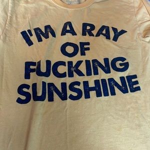 “I’m a ray of fucking sunshine” T shirt